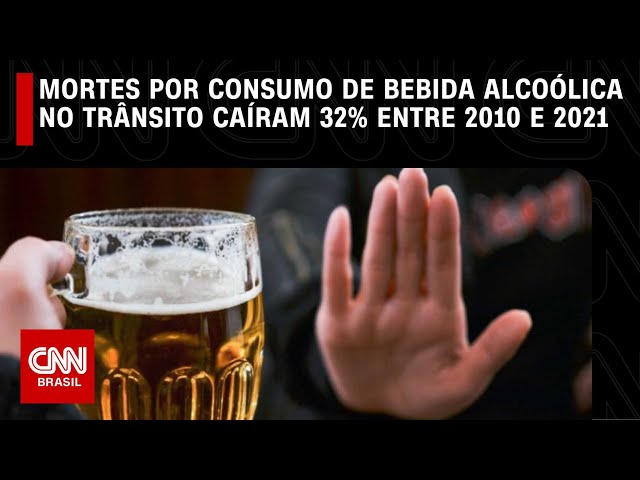Mortes por consumo de bebida alcoólica no trânsito caíram 32% entre 2010 e 2021 | LIVE CNN