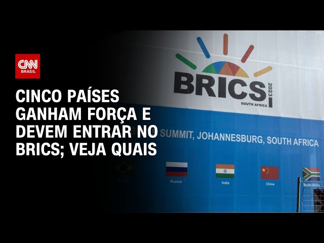 Cinco países ganham força e devem entrar no Brics; veja quais | CNN NOVO DIA